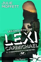 Couverture du livre « Les enquêtes de Lexi Carmichael Tome 6 : cybermenace et lune de miel » de Julie Moffett aux éditions Collection Infinity