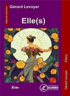 Couverture du livre « Elle(s) » de Gerard Levoyer aux éditions Ex Aequo