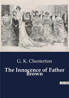 Couverture du livre « The Innocence of Father Brown » de G. K. Chesterton aux éditions Culturea