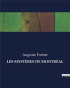 Couverture du livre « LES MYSTÈRES DE MONTRÉAL » de Fortier Auguste aux éditions Culturea