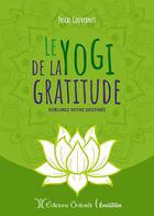 Couverture du livre « Le yogi de la gratitude » de Pascal Gouvernet aux éditions Oviloroi