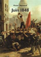 Couverture du livre « Juin 1848 » de Victor Marouck aux éditions Spartacus