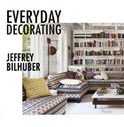 Couverture du livre « Jeffrey bilhuber everyday decorating » de Bilhuber Jeffrey aux éditions Rizzoli