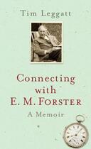 Couverture du livre « Connecting with E.M. Forster » de Leggatt Tim aux éditions Hesperus Press Ltd Digital