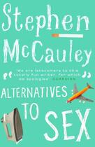 Couverture du livre « Alternatives to Sex » de Stephen Mccauley aux éditions Granta Books