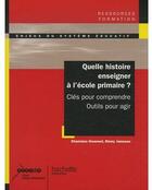 Couverture du livre « Quelle histoire enseigner a l'ecole primaire ? cles pour comprendre, outils pour agir » de Hommet/Janneau aux éditions Hachette Education