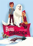 Couverture du livre « Belle et Sébastien t.3 ; la rencontre » de Cécile Aubry aux éditions Hachette Romans