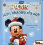 Couverture du livre « Mon histoire du soir : la maison de Mickey : Mickey sauve Noël » de Disney aux éditions Disney Hachette