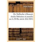 Couverture du livre « De Malherbe à Bossuet, études littéraires et morales sur le XVIIe siècle » de Victor Fournel aux éditions Hachette Bnf
