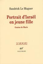 Couverture du livre « Portrait d'Israël en jeune fille ; genèse de Marie » de Sandrick Le Maguer aux éditions Gallimard