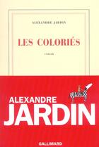 Couverture du livre « Les Coloriés » de Alexandre Jardin aux éditions Gallimard