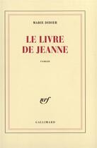 Couverture du livre « Le Livre de Jeanne » de Marie Didier aux éditions Gallimard