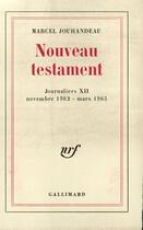 Couverture du livre « Journaliers - xii - nouveau testament - (novembre 1962 - mars 1963) » de Marcel Jouhandeau aux éditions Gallimard (patrimoine Numerise)