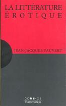 Couverture du livre « La Litterature Erotique » de Jean-Jacques Pauvert aux éditions Flammarion