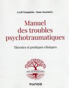 Couverture du livre « Manuel des troubles psychotraumatiques : théories et pratiques cliniques » de Cyril Tarquinio et Yann Auxemery aux éditions Dunod