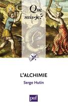 Couverture du livre « L'alchimie (12e édition) » de Serge Hutin aux éditions Que Sais-je ?