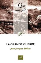 Couverture du livre « La grande guerre (2e édition) » de Jean-Jacques Becker aux éditions Que Sais-je ?