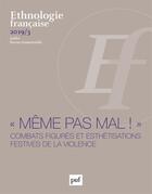 Couverture du livre « Ethnologie francaise, 2019-3 - combats figures et esthetisations festives de la violence » de  aux éditions Puf