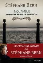 Couverture du livre « Moi, Amélie, dernière reine de Portugal » de Stephane Bern aux éditions Denoel