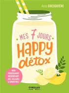 Couverture du livre « Je mange sain ; mes 7 jours happy détox ; mon programme regénérant jus salades et smoothies » de Anne Ghesquiere aux éditions Eyrolles
