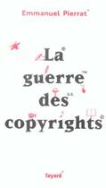 Couverture du livre « La guerre des copyrights » de Emmanuel Pierrat aux éditions Fayard