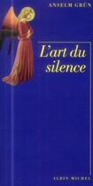 Couverture du livre « L'art du silence » de Anselm Grun aux éditions Albin Michel
