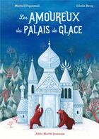 Couverture du livre « Les amoureux du palais de glace » de Michel Piquemal et Cecile Becq aux éditions Albin Michel