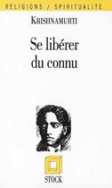 Couverture du livre « Se liberer du connu » de Jiddu Krishnamurti aux éditions Stock