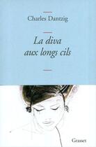 Couverture du livre « La diva aux longs cils » de Charles Dantzig aux éditions Grasset