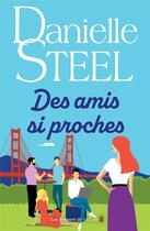 Couverture du livre « Des amis si proches » de Danielle Steel aux éditions Presses De La Cite