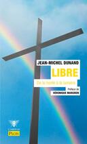 Couverture du livre « Libre, de la honte à la lumière » de Jean-Michel Dunand aux éditions Plon