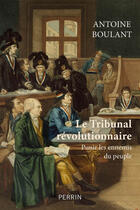 Couverture du livre « Le tribunal révolutionnaire » de Antoine Boulant aux éditions Perrin