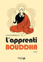 Couverture du livre « L'apprenti Bouddha » de Celestin Robaglia aux éditions Solar
