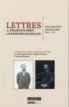 Couverture du livre « Lettres de François Geny à Raymond Saleilles ; une trajectoire intellectuelle, 1892-1912 » de Christophe Jamin aux éditions Lgdj