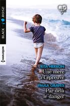 Couverture du livre « Une mère à l'épreuve ; par-delà le danger » de Rita Herron et Paula Graves aux éditions Harlequin
