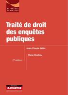 Couverture du livre « Traité de droit des enquêtes publiques (2e édition) » de René Hostiou et Jean-Claude Helin aux éditions Le Moniteur