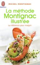 Couverture du livre « La méthode Montignac illustrée » de Michel Montignac aux éditions J'ai Lu