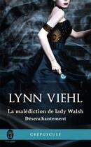 Couverture du livre « Désenchantement Tome 1 : la malédiction de Lady Walsh » de Lynn Viehl aux éditions J'ai Lu