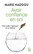 Couverture du livre « Avoir confiance en soi pour enfin s'épanouir et se réaliser » de Marie Haddou aux éditions J'ai Lu