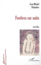 Couverture du livre « Fenetre sur nuits - nouvelles » de Jean-Michel Delambre aux éditions Editions L'harmattan