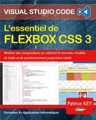 Couverture du livre « L'essentiel de Flexbox CSS 3 : avec visual studio code » de Patrice Rey aux éditions Books On Demand