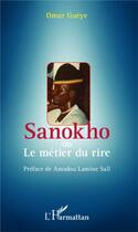 Couverture du livre « Sanokho ou le métier du rire » de Omar Gueye aux éditions L'harmattan