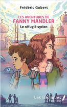 Couverture du livre « Les aventures de Fanny Mandler ; le refugie syrien » de Frederic Gobert aux éditions Les Impliques