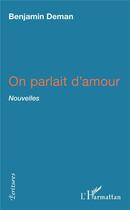 Couverture du livre « On parlait d'amour » de Deman Benjamin aux éditions L'harmattan