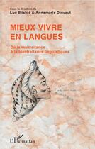 Couverture du livre « Mieux vivre en langues ; de la maltraitance à la bientraitance linguistiques » de Luc Biichle et Annemarie Dinvaut aux éditions L'harmattan