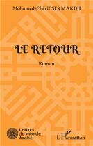 Couverture du livre « Le retour » de Mohamed-Cherif Sekmakdji aux éditions L'harmattan