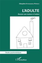 Couverture du livre « L'adulte » de Cleopatre Athanassiou-Popesco aux éditions L'harmattan