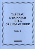 Couverture du livre « Tableau d'honneur de la grande guerre t.5 » de  aux éditions Archives Et Culture