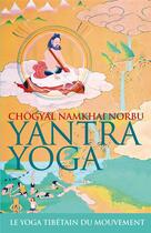 Couverture du livre « Yantra yoga ; le yoga tibétain du mouvement » de Chogyal Namkhai Norbu aux éditions Almora