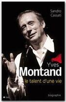 Couverture du livre « Yves Montand, le talent d'une vie » de Sandro Cassati aux éditions City Editions